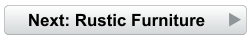Next: Rustic Furniture