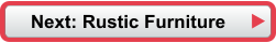Next: Rustic Furniture