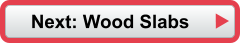 Next: Wood Slabs